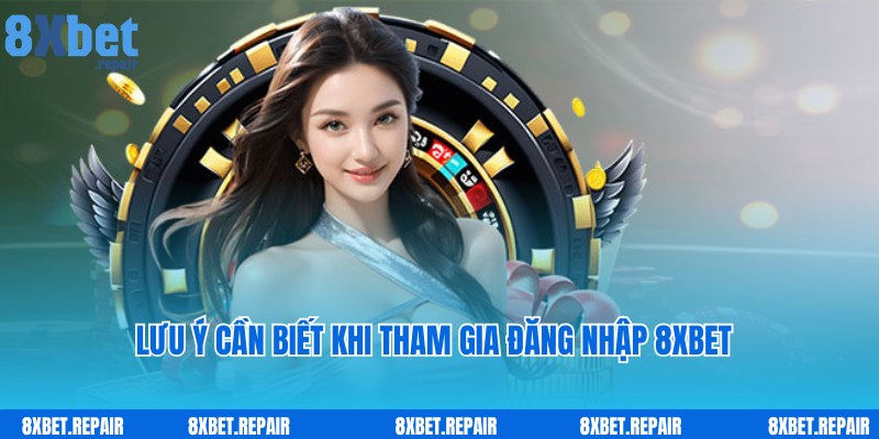 Đăng nhập 8xbet: Vài cú nhấp truy cập ngay tài khoản game 4 Lưu ý dành cho người chơi tham gia đăng nhập 8xbet nhanh chóng
