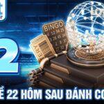 Đề về 22 hôm sau đánh con gì