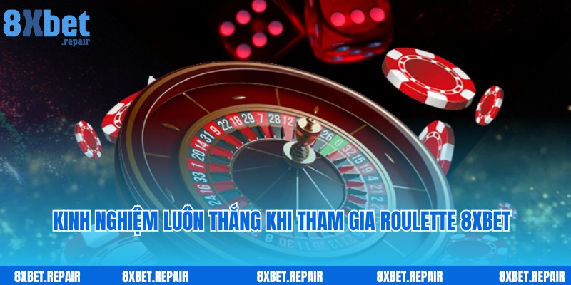 Chiến lược chơi Roulette 8xbet bất bại từ chuyên gia lâu năm