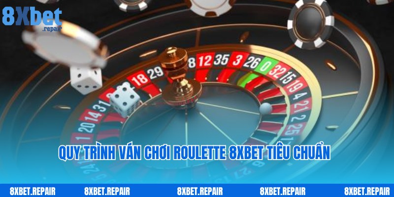 Quy trình chuẩn áp dụng trong ván game Roulette 8xbet